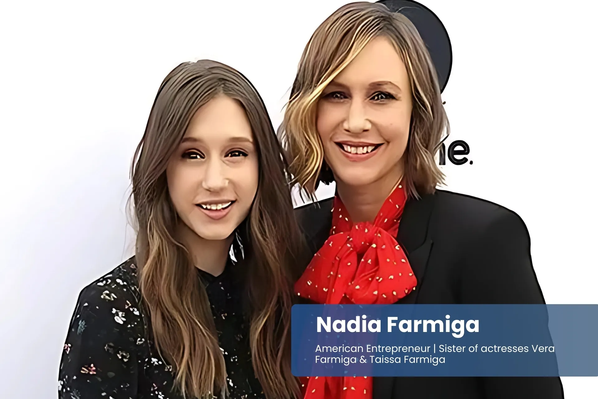 Nadia and Vera Farmiga posing on red carpet.
